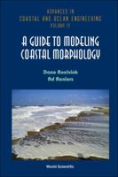 A Guide To Modelling Coastal Morphology (Advances In Coastal And Ocean Engineering) 9814304255 Book Cover