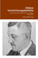 Hitlers Vernichtungsbefehle: Die Geheimprotokolle von August Eigruber 1447890264 Book Cover