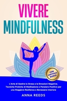 Vivere Mindfulness: L'Arte di Gestire lo Stress e le Emozioni Negative. Tecniche Pratiche di Meditazione e Pensiero Positivo per una Maggiore ... e benessere interiore) (Italian Edition) B0FJXC3B8V Book Cover