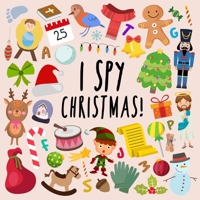 I Spy - Christmas!: A Fun Guessing Game for 2-5 Year Olds 1914047141 Book Cover
