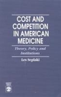 Cost and Competition in American Medicine 0819196398 Book Cover