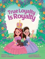 True Loyalty Is Royalty B0GTBSQFCJ Book Cover