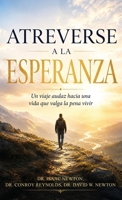 Atreverse a la esperanza: Un viaje audaz hacia una vida que valga la pena vivir (Spanish Edition) B0HFT57JRY Book Cover