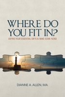 Where Do You Fit In?: Define Your Essential Gifts and Make Some Noise 0999577840 Book Cover