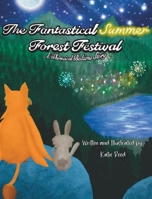 The Fantastical Summer Forest Festival: A Whimsical Bedtime Story B0BDT5QFBW Book Cover