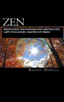Zen Meditation and Wisdom for a Better Life: A Gift to Busy People, Regardless of Religion 1460981626 Book Cover
