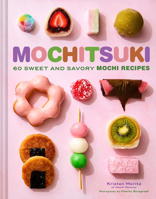 Mochitsuki : 60 Sweet and Savory Mochi Recipes 179723823X Book Cover