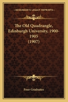 The Old Quadrangle, Edinburgh University, 1900-1905 1120204844 Book Cover