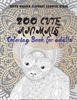 200 Cute Animals - Coloring Book for adults - Hippo, Baboon, Elephant, Scorpio, other B08CWJ7J15 Book Cover