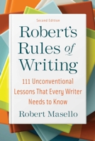 Robert's Rules of Writing: 111 Unconventional Lessons That Every Writer Needs to Know 1621537838 Book Cover