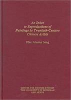 An Index to Reproductions of Paintings by Twentieth-Century Chinese Artists: Revised Edition Volume 76 0892641266 Book Cover