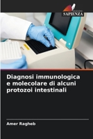 Diagnosi immunologica e molecolare di alcuni protozoi intestinali (Italian Edition) 6209350879 Book Cover