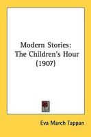 Modern Stories: The Children's Hour 0548815682 Book Cover