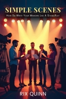 Simple Scenes: How To Write Your Memoir Like A Stage Play B0G56DM48B Book Cover