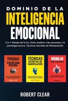 Dominio de la Inteligencia Emocional: 3 in 1 Manejo de la Ira, Cómo Analizar a Las Personas y la Psicología Oscura, Técnicas Secretas de Manipulació 1914271866 Book Cover