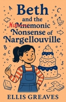 Beth and the Mnemonic Nonsense of Nargellouville 1918483094 Book Cover
