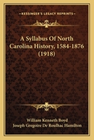 A Syllabus of North Carolina History 1584-1876 (Classic Reprint) 116643222X Book Cover