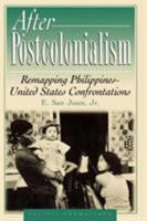 After Postcolonialism: Remapping Philippines-United States Confrontations 0847698610 Book Cover