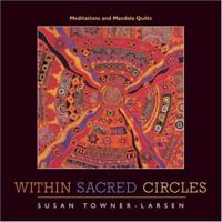 Within Sacred Circles: Meditations and Mandala Quilts 0829815333 Book Cover