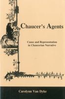 Chaucer's Agents: Cause And Representation In Chaucerian Narrative 1611473195 Book Cover