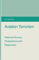 Aviation Terrorism: Historical Survey, Perspectives and Responses 1349231770 Book Cover