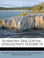 Schriften Der Goethe-gesellschaft, Volume 14 1286451795 Book Cover