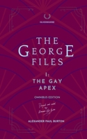 Silverbourne: The George Files: The Gay Apex: A Gay British Literary Expat Romance Omnibus (Silverbourne Gay British Romance) 1997999013 Book Cover