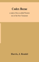 Codex Bezae: A Study of the So-called Western Text of the New Testament 935415476X Book Cover