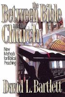 Between the Bible and the Church: New Methods for Biblical Preaching 0687028256 Book Cover