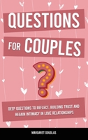 Questions for Couples: Deep Questions to Reflect, Building Trust and Regain Intimacy in Love Relationships 180361627X Book Cover