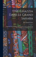 Une Ghazzia Dans Le Grand Sahara: Itin�raire de la Ghazzia Faite, En 1874, Sur Les Braber Par Les Chambaa de Metlili Et de Gol�a 1160266093 Book Cover