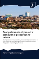 Zaanga&#380;owanie obywateli w planowanie przestrzenne miasta 6200947295 Book Cover