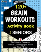 120+ BRAIN WORKOUTS Activity Book For SENIORS; Vol. 1 B08BDYB71B Book Cover