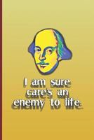 I am sure care's an enemy to life.: A quote from "Twelfth Night" by William Shakespeare 1797823515 Book Cover