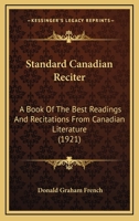Standard Canadian Reciter: A Book of the Best Readings and Recitations from Canadian Literature 1176994638 Book Cover