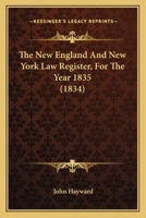 The New England And New York Law Register, For The Year 1835 1120203929 Book Cover