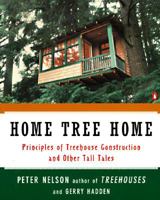 Home Tree Home: Principles of Treehouse Construction and Other Tall Tales 0140259988 Book Cover