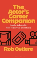 The Actor's Career Companion: Insider Advice on How to Survive and Thrive 1350450448 Book Cover