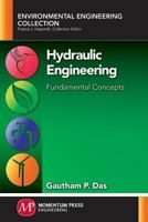 Hydraulic Engineering: Fundamental Concepts 1606504908 Book Cover