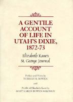 A Gentile Account of Life in Utah's Dixie, 1872-73: Elizabeth Kane's St. George Journal (Tanner Trust Fund Series, No 14) 156085104X Book Cover