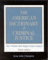 The American Dictionary of Criminal Justice: Key Terms and Major Court Cases (3rd Edition) 1931719330 Book Cover