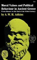 Moral values and political behaviour in ancient Greece: From Homer to the end of the fifth century (Ancient culture and society) 0393043673 Book Cover