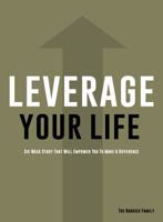 Leverage Your Life : Six Week Study That Will Empower You to Make a Difference 0996806369 Book Cover