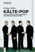 Kälte-Pop: Die Geschichte Des Erfolgreichsten Deutschen Popmusik-Exports 3111245152 Book Cover
