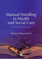 Manual Handling in Health and Social Care: An A-Z of Law and Practice 184310041X Book Cover