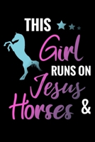 This Girl Runs On Jesus and Horses: Horse Training Journal for Journaling - Equestrian Notebook - 131 pages, 6x9 inches - Gift for Horse Lovers & Girls 1701870517 Book Cover