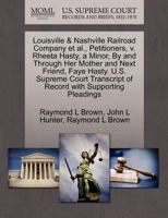 Louisville & Nashville Railroad Company et al., Petitioners, v. Rheeta Hasty, a Minor, By and Through Her Mother and Next Friend, Faye Hasty. U.S. ... of Record with Supporting Pleadings 1270700987 Book Cover