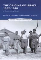 The Origins of Israel, 1882–1948: A Documentary History 0299284948 Book Cover