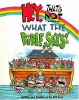 Hey! That's Not What The Bible Says! 0849959225 Book Cover