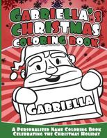 Gabriella's Christmas Coloring Book: A Personalized Name Coloring Book Celebrating the Christmas Holiday 1540776808 Book Cover